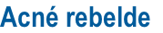 Acné rebelde
