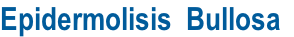Epidermolisis  Bullosa
